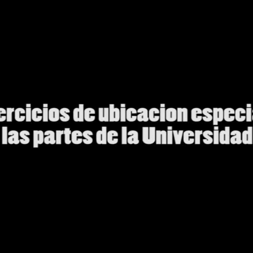 Video 15 -  Ubicación Espacial, Partes de la Universidad