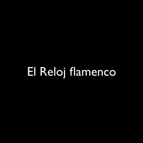 RELOJ FLAMENCO - SOLEÁ por Faustino Núñez