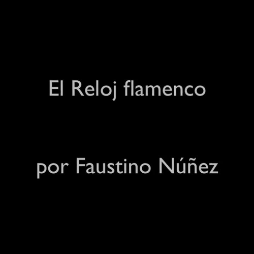 RELOJ FLAMENCO - TANGUILLO por Faustino Núñez