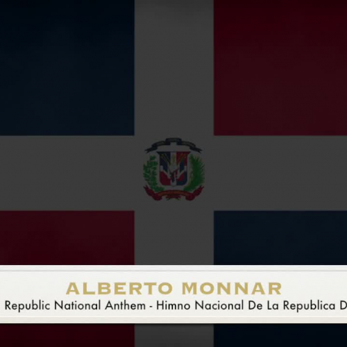 Alberto Monnar - Dominican Republic National Anthem / Himno Nacional De La Republica Dominicana