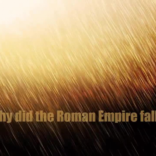 Why Did the Roman Empire Fall?