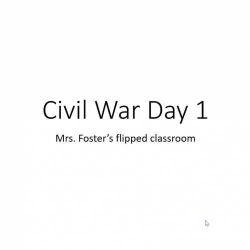 Civil War Day 1 flipped classroom