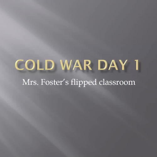 Cold War Day 1 Flipped classroom