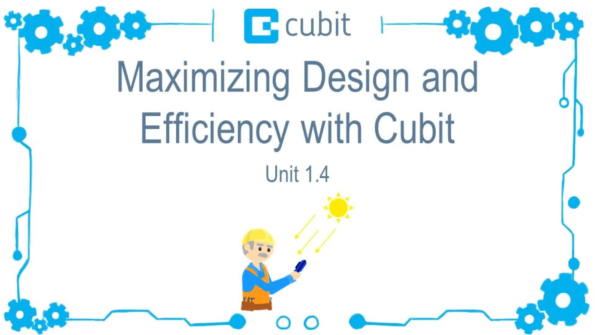 Lesson 1.4 Maximizing Design and Efficiency with Cubit