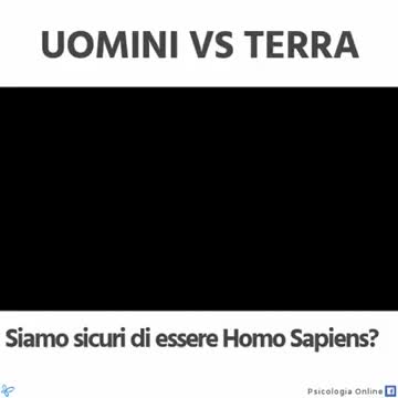 Uomini VS Terra – Siamo sicuri di essere Homo Sapiens  