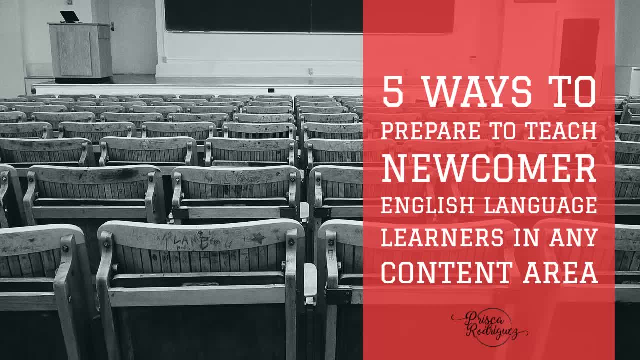 5 Ways to Prepare to Teach Newcomer English Language Learners in Any Content Area