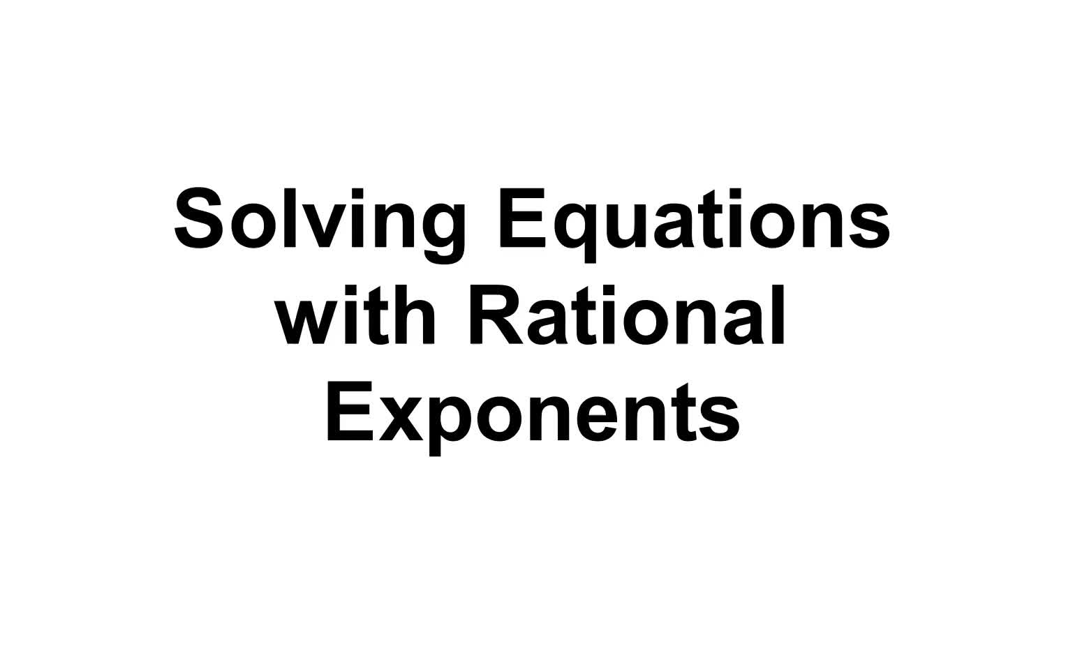 Senior Solving Rational Exponents Equations