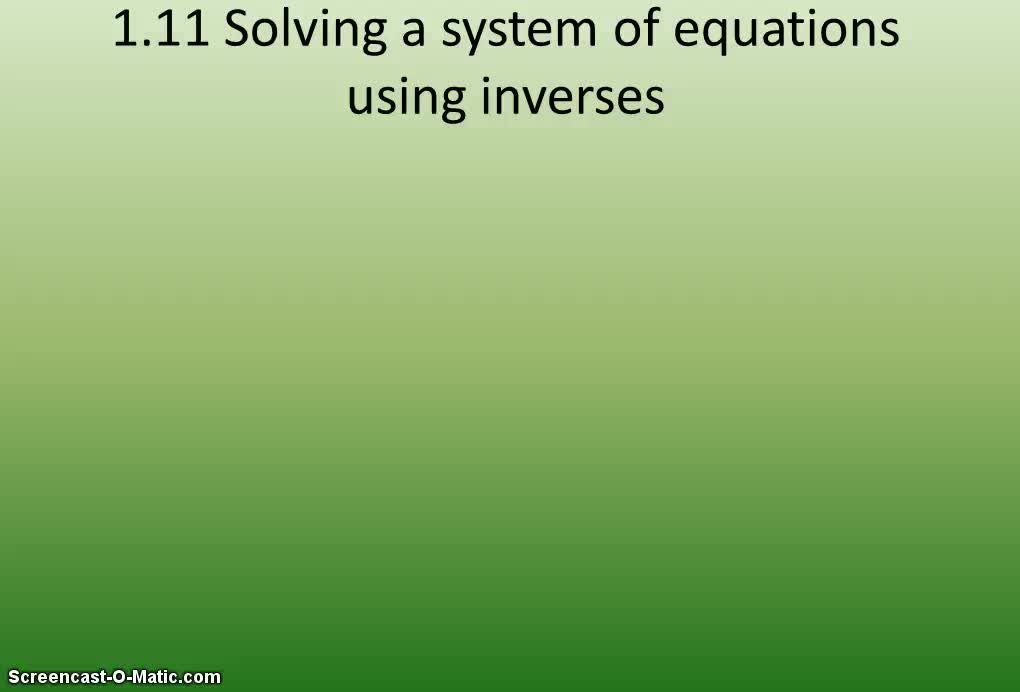 Solving systems using inverse matrices