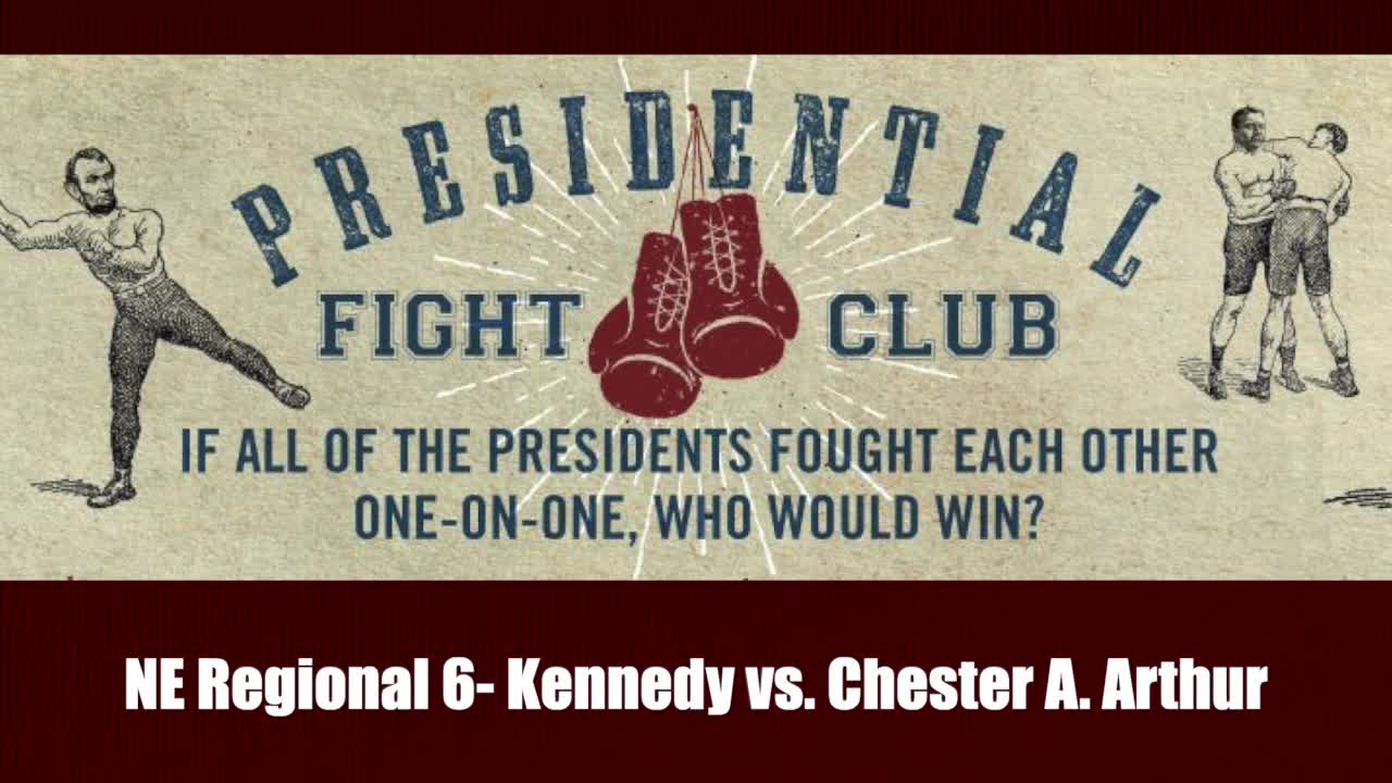 NE Regional 6- Kennedy vs. Chester A. Arthur - Presidential Fight Club