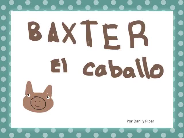 BAXTER EL CABALLO por Dani y Piper