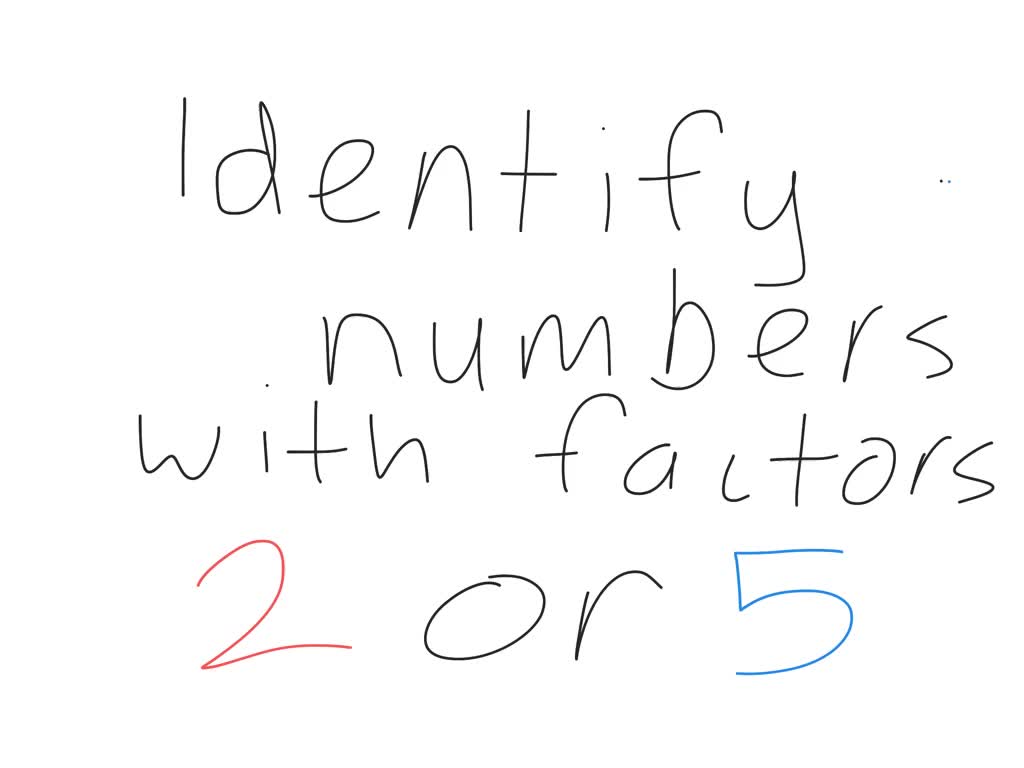 1. Factoring by 2 and 5