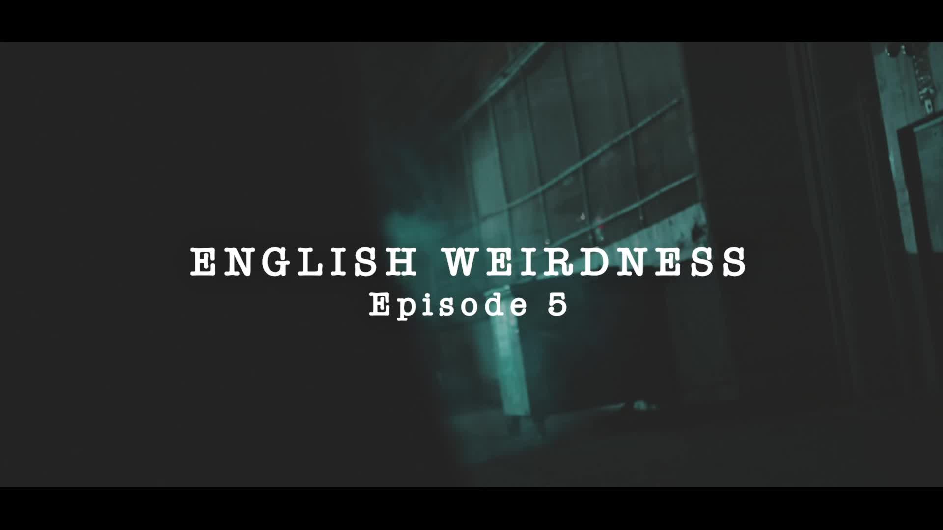 English Weirdness, Episode 4