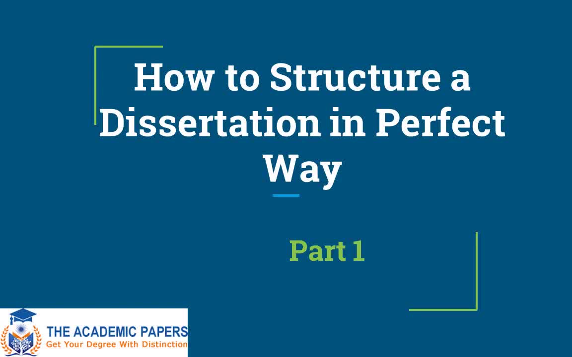 How to Structure a Dissertation in Perfect Way - Part 1