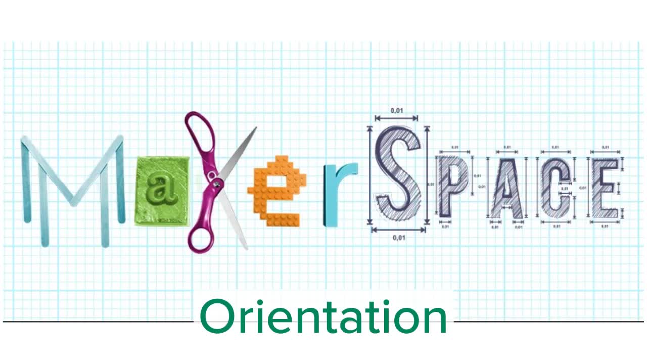 Maker Space Orientation