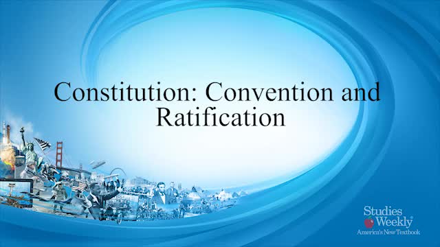 Social Studies - Constitution: Convention and Ratification