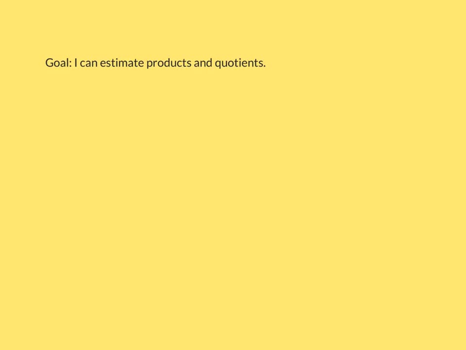 Estimating Products and Quotients