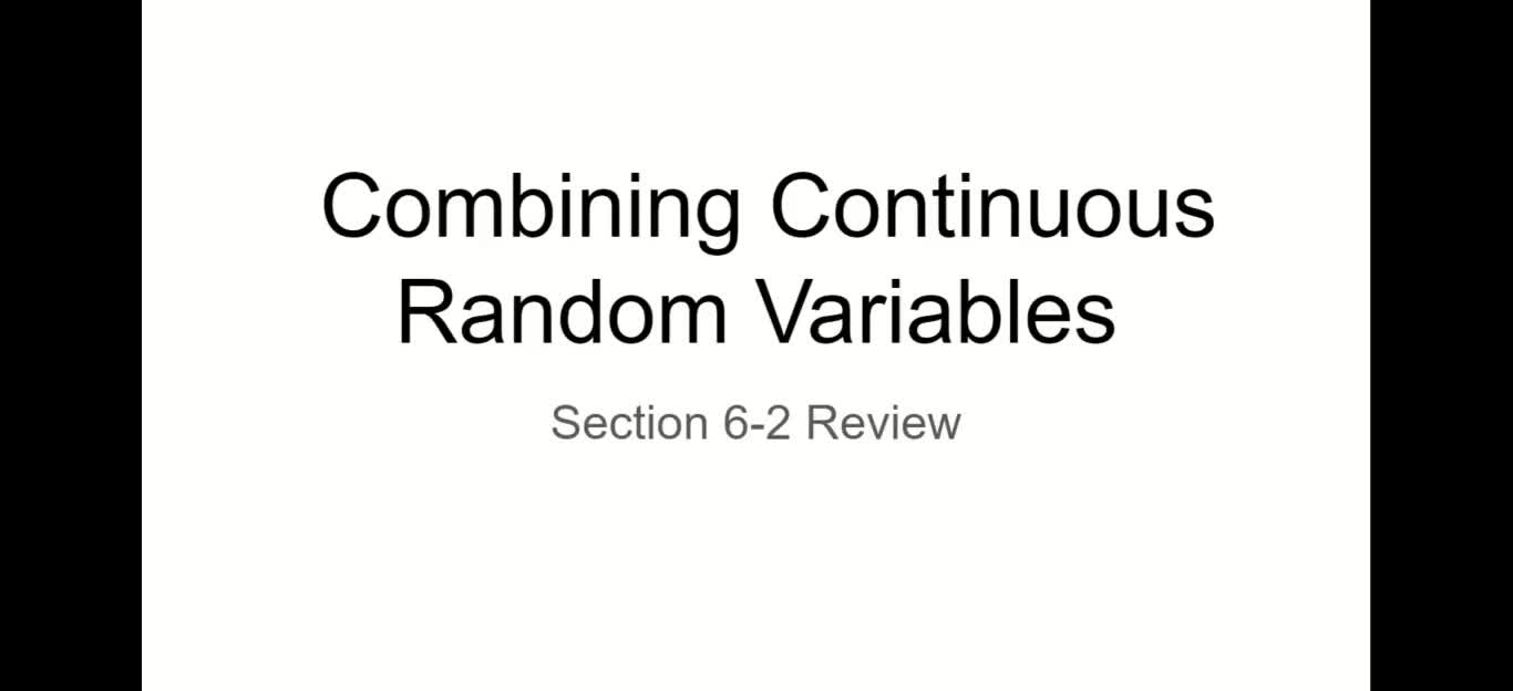 Combining Continuous Random Variables Part 1