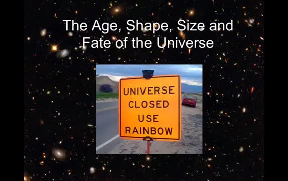 Lecture 25 - The Age, Shape, Size, and Fate of the Universe