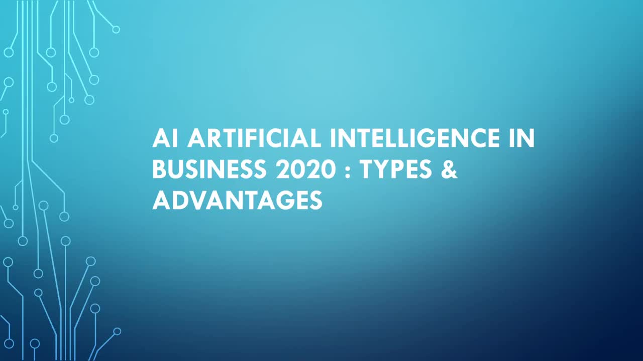 AI Artificial Intelligence In Business 2020 : Types & Advantages