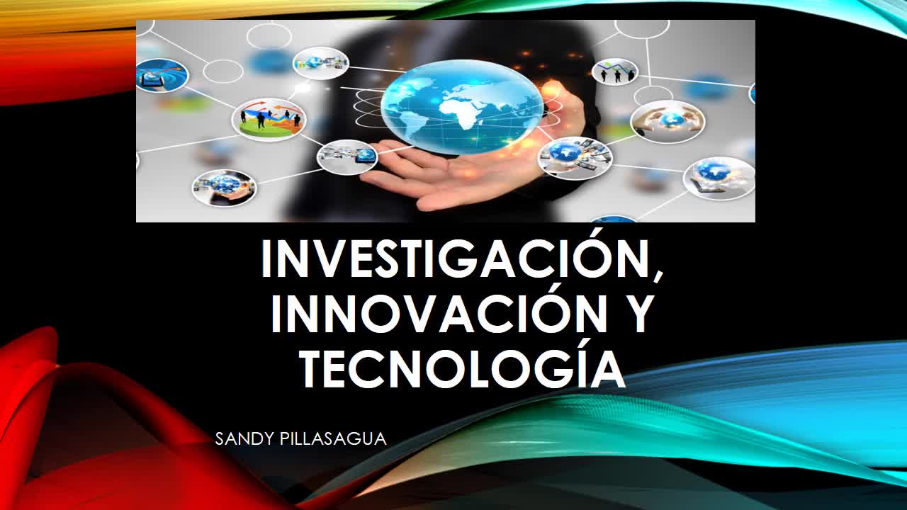 Investigación, tecnología e innovación.