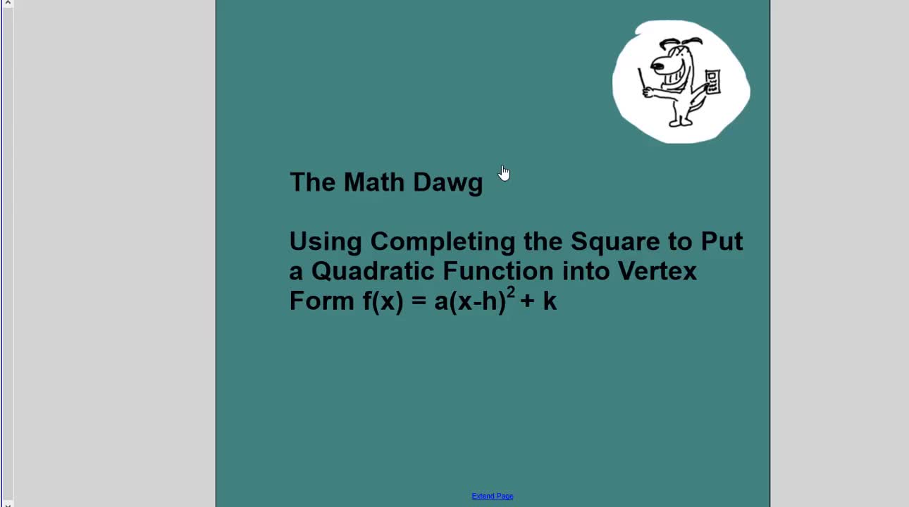 Using Completing the Square to Put a Quadratic Function Into Vertex Form f(x) = a(x-h)^2+k